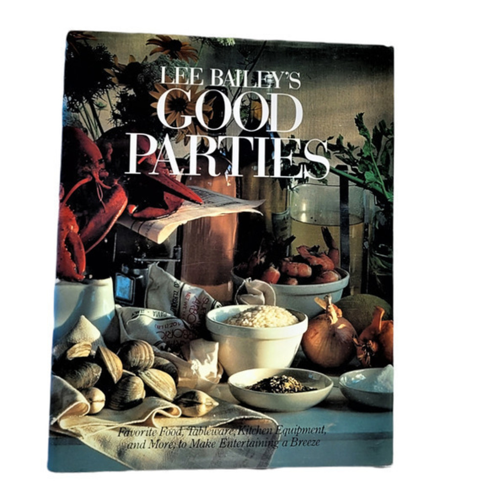 Lee Bailey's Good Parties by Lee Bailey‎ Published Clarkson and Potter 1986 Book